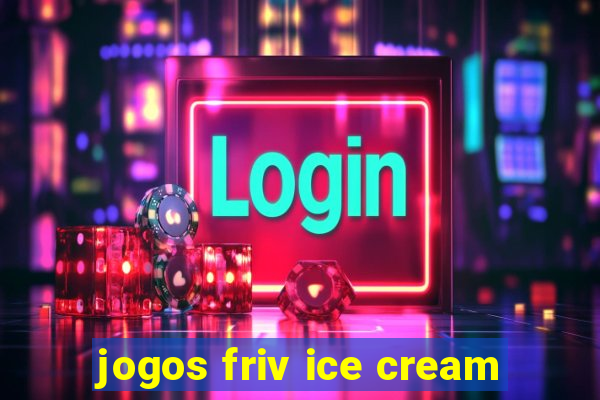 jogos friv ice cream